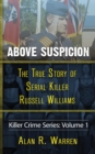 Above Suspicion; The True Story of Russell Williams Serial Killer - Book