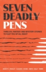 Seven Deadly Pens : Thriller, fantasy and mystery stories to keep you up all night - Book