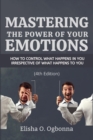 Mastering the Power of your Emotions : How to control what happens in you irrespective of what happens to you - Book