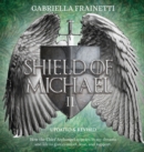 Shield of Michael : How the Chief Archangel appears in my dreams and life to give comfort, love, and support - Book