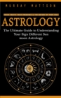 Astrology : Their Traits Their Meanings & the Nature of Your Soul (The Ultimate Guide to Understanding Your Sign Different Sun moon Astrology) - eBook