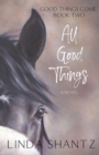 All Good Things : Good Things Come Book Two - Book