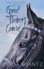 Good Things Come : Good Things Come Book 1 - Book