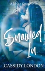 Snowed In : A Forced Proximity, Best Friend's Brother, Small Town Romance (Maple Cove Book 2) - Book