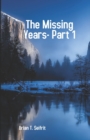The Missing Years-Part 1 - Book