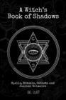 A Witch's Book of Shadows : Spells, Rituals, Sabbats, and Journal Grimoire - Book