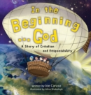 In the Beginning...God : A Story of Creation and Responsibility - Book
