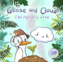 Goose and Cloud : The Mystery Seed - Book