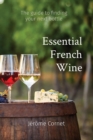 Essential French Wine : The guide to picking your next bottle - Book