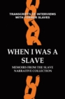 When I Was a Slave : Memoirs from the Slave Narrative Collection - Book