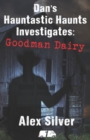 Dan's Hauntastic Haunts Investigates : Goodman Dairy - Book