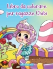 Libro da colorare per ragazze Chibi : Libro Anime da colorare per bambini di 6-8, 9-12 anni - Book