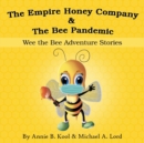 The Empire Honey Company & The Bee Pandemic : Wee the Bee Adventure Stories - Book