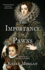 The Importance of Pawns : Chronicles of the House of Valois - Book
