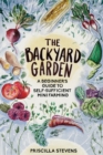 The Backyard Garden : A Beginner's Guide to Self-Sufficient Mini Farming - Book