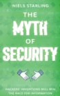 The Myth Of Security : Hackers' Inventions Will Win The Race for Information - Book