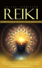 Reiki : A Complete Guide to the Holistic Healing Modality Usui (How to Cleanse Your Aura, Reduce Stress, Increase Positive Energy and Improve Health With Reiki) - eBook