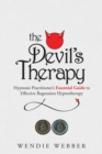 The Devil's Therapy : Hypnosis Practitioner's Essential Guide to Effective Regression Hypnotherapy - Book