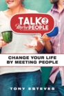 Talk2MorePeople : Change Your Life by Meeting People - Book
