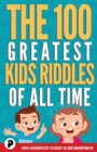 The 100 Greatest Kids Riddles of All Time - Book