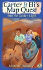 Carter & Eli's Map Quest : Into the Golden Light - Book