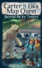 Carter & Eli's Map Quest : Beyond the Icy Towers - Book