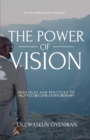 The Power of Vision : Principles and Practices to Help You Become Extraordinary - Book