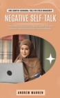 Negative Self-talk : Core Cognitive-behavioral Tools for Stress Management (How to Break the Cycle of Negative Self-talk and Discover a Real Life of Peace, Love and Hope) - Book