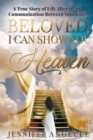 Beloved, I Can Show You Heaven : A True Story of Life After Death Communication Between Soulmates - Book