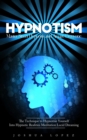 Hypnotism : Master Street Hypnosis and Amaze Everyone (The Technique to Hypnotize Yourself Into Hypnotic Realities Meditation Lucid Dreaming) - eBook