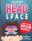 Brian the Brain Head Space : How Your Brian Works! - Book
