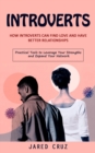 Introverts : How Introverts Can Find Love and Have Better Relationships (Practical Tools to Leverage Your Strengths and Expand Your Network) - Book