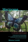 Mariposas Obsoletas : Hoy seras testigo de una metamorfosis inusual - Book