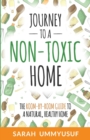 Journey to a Non-Toxic Home : The Room-by-Room Guide to a Natural, Healthy Home - Book