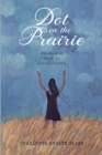Dot on the Prairie : Wandering Back to Saskatchewan - Book