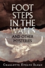 Footsteps in the Walls and Other Mysteries - Book