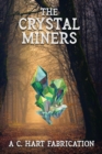 The Crystal Miners : A C. Hart Fabrication - Book