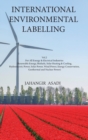 International Environmental Labelling Vol.2 Energy : For All Energy & Electrical Industries (Renewable Energy, Biofuels, Solar Heating & Cooling, Hydroelectric Power, Solar Power, Wind Power, Energy C - Book