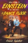 What I'd Say To Einstein If I Met Him On The Dance Floor - Book