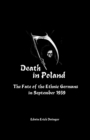 Death in Poland : The Fate of the Ethnic Germans in September 1939 - eBook