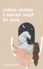 voice notes i never sent to you - Book