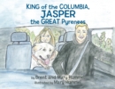King of the Columbia, JASPER the GREAT Pyrenees - Book
