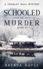 Schooled in Murder : A Charley Hall Mystery - Book