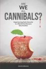 Are We All Cannibals? : Experiencing God's Security in a World that Devours One Another - Book