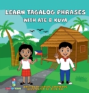 Learn Tagalog Phrases With Ate & Kuya : A fun and exciting book to learn - Written for both children and parents to learn from, Learn Tagalog Phrases with Ate & Kuya is the perfect beginner book that - Book