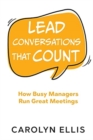 Lead Conversations That Count : How Busy Managers Run Great Meetings - Book