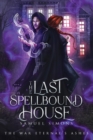 The Last Spellbound House - Book