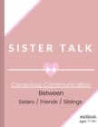 Sister Talk (Conscious Communication Between Sisters/Friends/Siblings) - Book