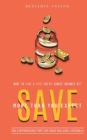 SAVE More Than You Expect : The 5 Approaches That Can Save You $10K+ Annually: The 5 Approaches That Can Help You Save $10K+ Annually - Book
