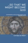 ...So that We Might Become God : 52 commentaries on the Sunday Gospels in the Orthodox Church - Book